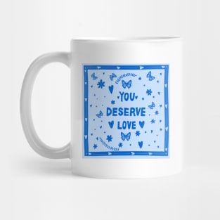 You Deserve Love Mug